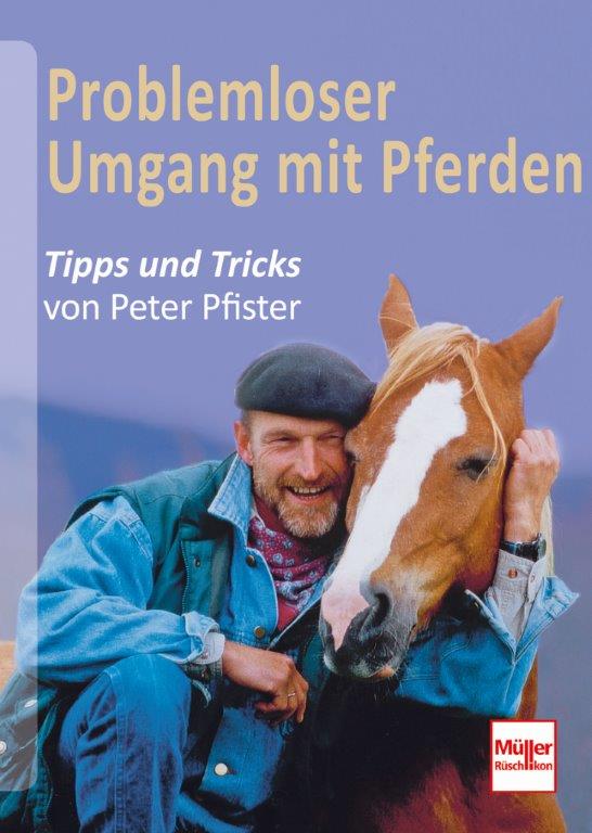 Manipulation des chevaux sans problème - Trucs et astuces de Peter Pfister - Vol. 1